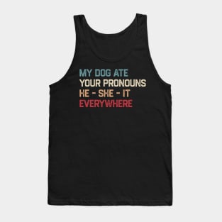 My Dog Ate Your Pronouns He She It Everywhere Tank Top